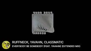 Ruffneck,Yavahn,Classmatic - Everybody Be Somebody (Extended Mix)