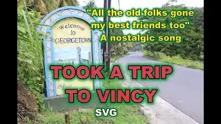 Took a trip to Vincy (St Vincent and the Grenadines) A nostalgic song
