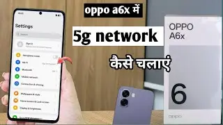 oppo a6x 5g network kaise chalye|| oppo A6x 5g network setting