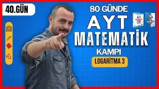 80 Günde AYT Matematik Kampı | 40. Gün | Logaritma 3 | Logaritma Fonksiyonu
