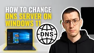 How to Change DNS Server on Windows 11 (Step-by-Step Guide)