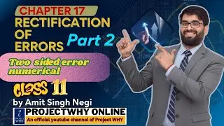Two sided error | Part 2 | Chapter 17 | Accountancy | Class 11th | by Amit Singh Negi