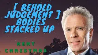 [ BEHOLD JUDGEMENT ] BODIES STACKED UP - KENT CHRISTMAS PROPHETIC WORD - MUST HEAR