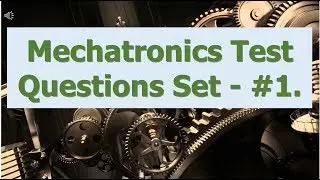 Комплект тестовых вопросов по мехатронике №1, pptx