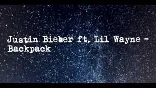 Justin Bieber - Backpack Lyrics ft. Lil Wayne