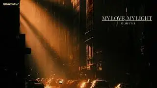 CharFutur - My Love, My Light