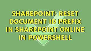 Sharepoint: Reset Document ID prefix in SharePoint Online in PowerShell