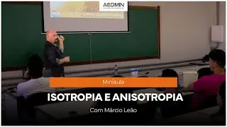 M&aacute;rcio Le&atilde;o Explica: Isotropia e anisotropia