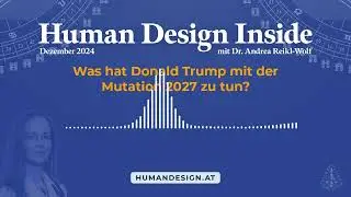 Human Design Inside - Dezember 2024 - Was hat Donald Trump mit der Mutation 2027 zu tun?
