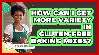 How Can I Get More Variety In Gluten-free Baking Mixes? - Gluten Free Journey