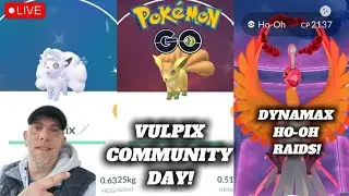 ✨️Vulpix Community Day Shiny Hunt, Dynamax Ho-oh Raids In Pokémon Go!✨️LIVE!!