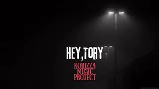 Hey, Tory - Korizza music project 