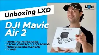 LxD &bull; Unboxing DJI Mavic Air 2 Arg, Fly More Combo [Primeras impresiones y funciones destacadas]