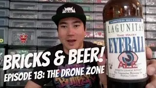 Bricks & Beer! Episode 18 - The Drone Zone!