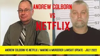 Andrew Colborn vs Making A Murderer Netflix Lawsuit Update 2022 - Colborn will finally be deposed!