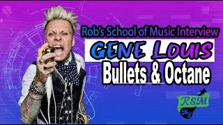 Exclusive Interview with Gene Louis of Bullets and Octane - Rock 'n' Roll Insights