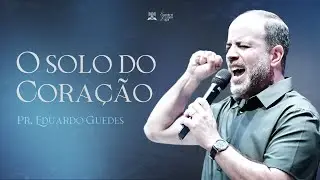 DOMINGO MANH&Atilde; | O SOLO DO CORA&Ccedil;&Atilde;O | PR EDUARDO GUEDES | 20-07-2025