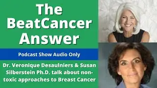 Dr. Veronique Desaulniers & Susan Silberstein Ph.D. talk about non-toxic approaches to Breast Cancer