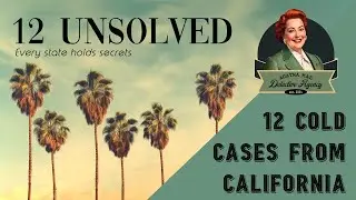 California Cold Cases - 12 Unsolved Series - True Crime