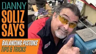 Danny Soliz Says &ndash; Tip on Balancing Pistons