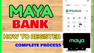 Maya Bank Registration Complete Process: How to Register and Upgrade (formerly Paymaya)