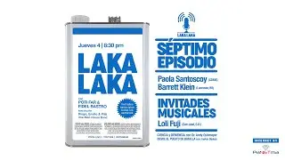Laka Laka con Poti Far y Fidel Bastro - Episodio 07