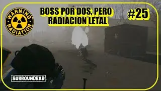 SURROUNDEAD #25 BOSS POR DOS, RADIACION LETAL