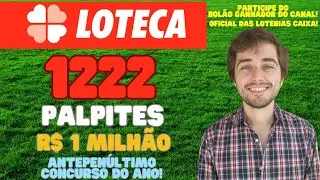 LOTECA 1222 PALPITES - ANTEPEN&Uacute;LTIMA LOTERIA DO ANO - PR&Ecirc;MIO R$ 1 MILH&Atilde;O - PARTICIPE DO BOL&Atilde;O!