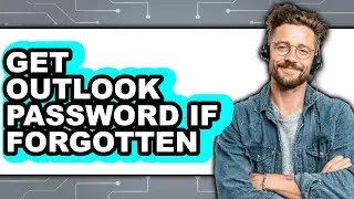 How to Get Outlook Password If Forgotten - Step by Step
