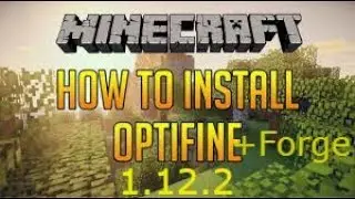 How To Install Optifine In Minecraft 1.12.2