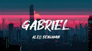 Alec Benjamin - Gabriel (Lyrics)