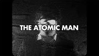 THE ATOMIC MAN - Trailer
