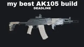 My favorite and best AK105 build | ROBLOX DEADLINE