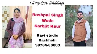Live wedding Rashpal Singh weds Sarbjit kaur...Ravi Studio 9878480603