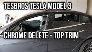 TESBROS Tesla Model 3 Full Chrome Delete Tutorial - Top Trim
