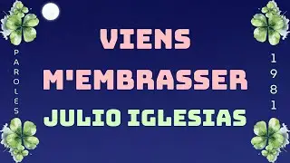 ♪ Viens M'embrasser (1981) - Julio Iglesias ♪ | Paroles | Vidéo 1080HD | Moon's Music Channel