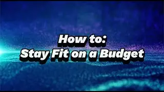 How To Fitness: on a Budget, STOP Wasting Money!