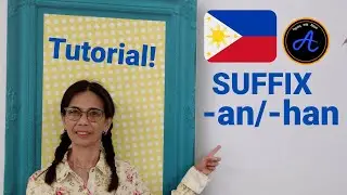 TAGALOG TUTORIALS: Suffix -an Or -han | Part 1