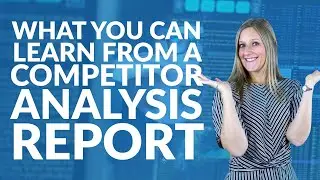 What you can learn from a competitor analysis report
