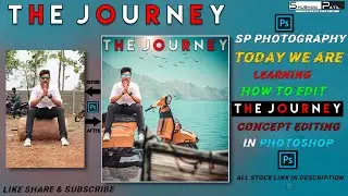 THE JOURNEY CONCEPT PHOTO EDITING & MANIPULATION IN PHOTOSHOP | SP PHOTOGRAPHY 2020