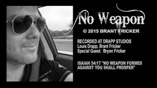 BRANT FRICKER   NO WEAPON FORMED AGAINST YOU