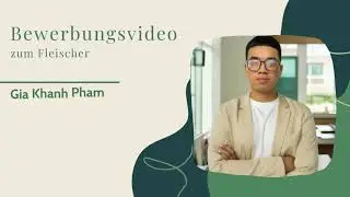 Bewerbungsvideo zum Fleischer - Gia Khanh Pham