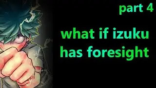 what if Izuku has Foresight |Fanfiction Story part 4 #myheroacademia
