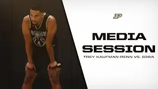 Trey Kaufman-Renn Media Session vs. Iowa | Purdue Men's Basketball