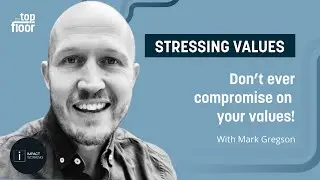 I'VE STRUGGLED TO COPE WITH SELF-INFLICTED STRESS | Mark Gregson | The Top Floor: Stressing Values