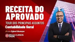 Receita do Aprovado: Tour dos principais assuntos | Contabilidade Geral com Egbert Buarque