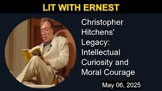 Christopher Hitchens' Legacy: Intellectual Curiosity and Moral Courage | Lit with Ernest