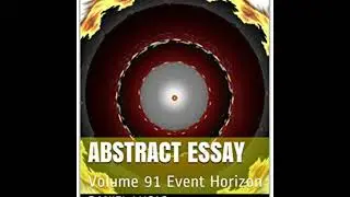 Abstract Essay Volume 91 Event Horizon by Daniel Lucas