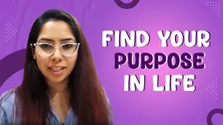 Ways To Find Your Purpose In Life | 6 Tips To Follow!