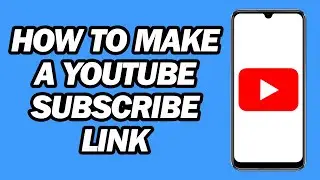 How to Make a YouTube Subscribe Link | Step by Step